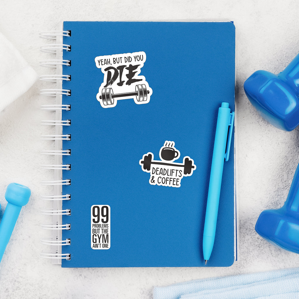 BLAUBECK gym stickers Yeah But Did You Die and 99 Problems But The Gym Ain't One applied to a blue notebook